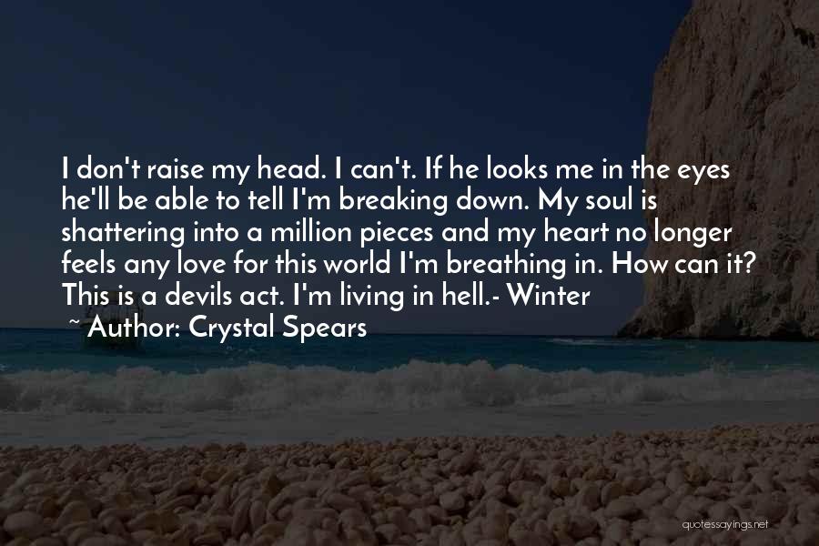 My Heart Is Breaking Quotes By Crystal Spears