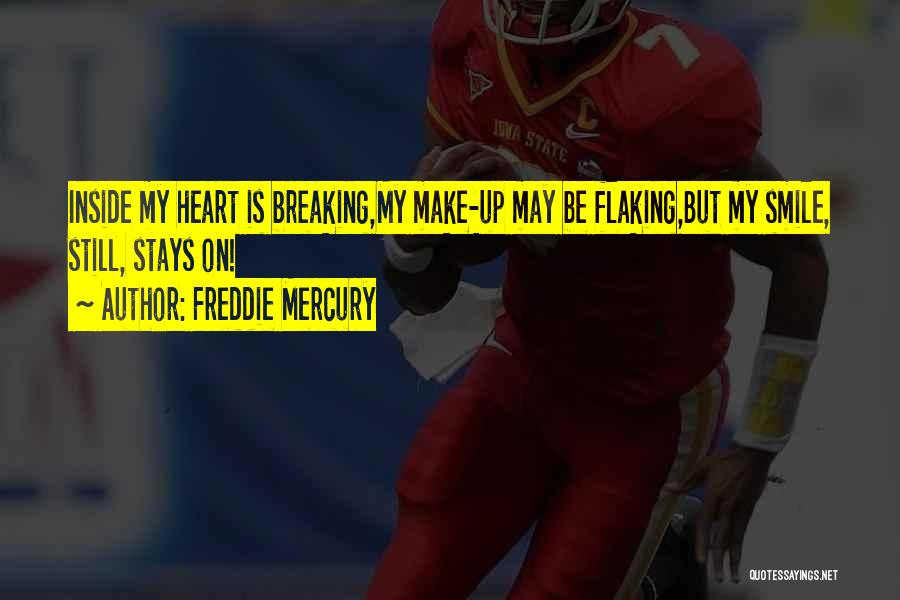 My Heart Is Breaking Quotes By Freddie Mercury