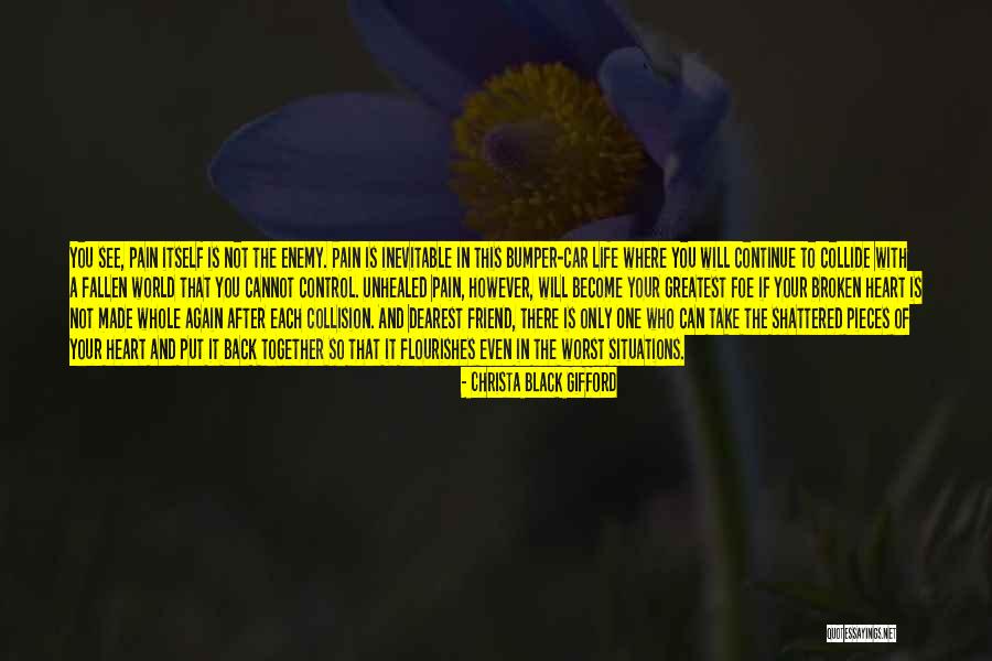 My Heart Is Broken Into Pieces Quotes By Christa Black Gifford My Heart Is Broken Into Pieces Quotes By Christa Black Gifford