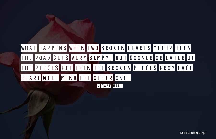My Heart Is Broken Into Pieces Quotes By Faye Hall My Heart Is Broken Into Pieces Quotes By Faye Hall