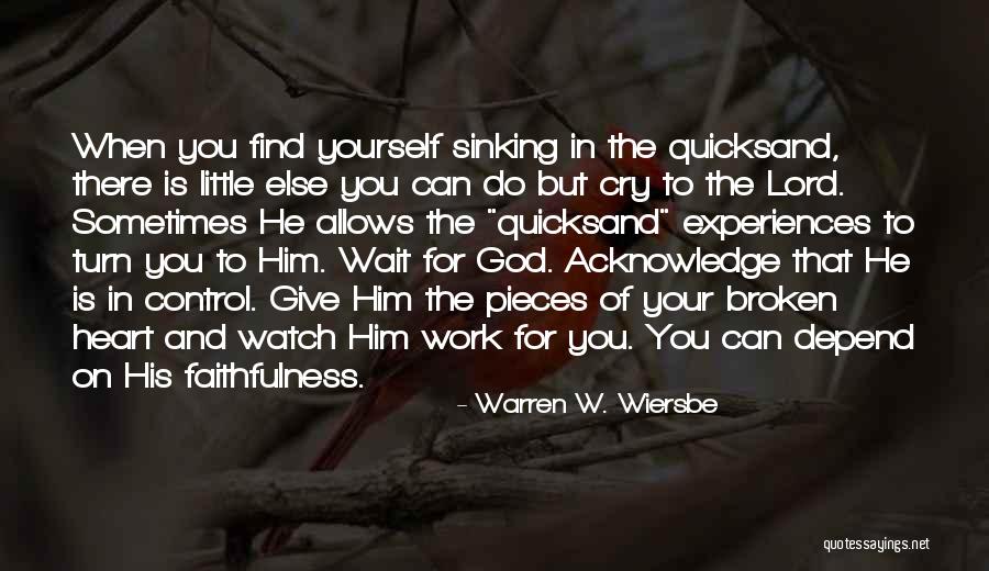 My Heart Is Broken Into Pieces Quotes By Warren W. Wiersbe My Heart Is Broken Into Pieces Quotes By Warren W. Wiersbe