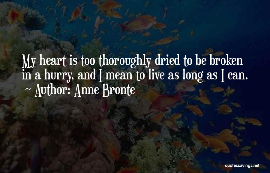 My Heart Is Broken Quotes By Anne Bronte