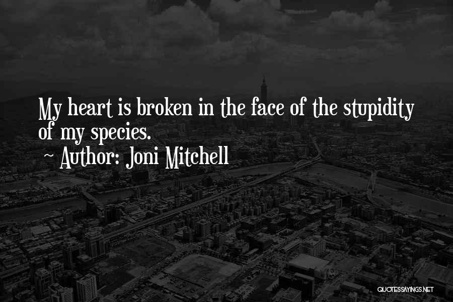 My Heart Is Broken Quotes By Joni Mitchell