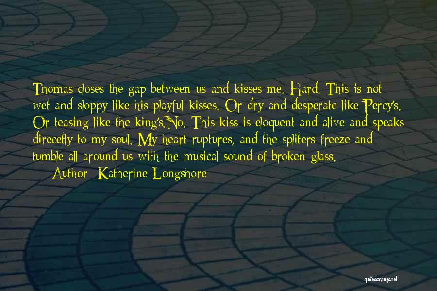 My Heart Is Broken Quotes By Katherine Longshore