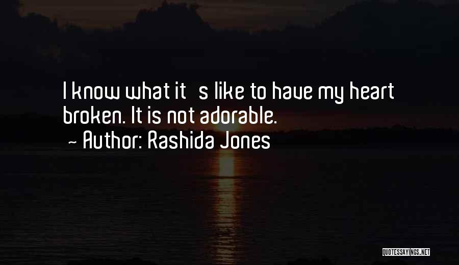 My Heart Is Broken Quotes By Rashida Jones