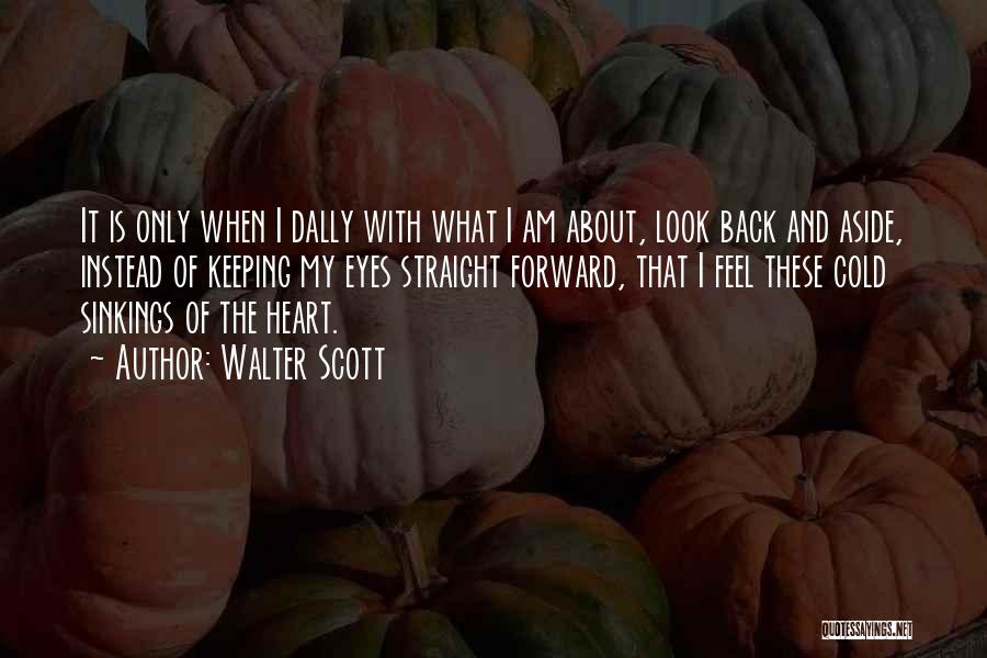 My Heart Is Cold Quotes By Walter Scott