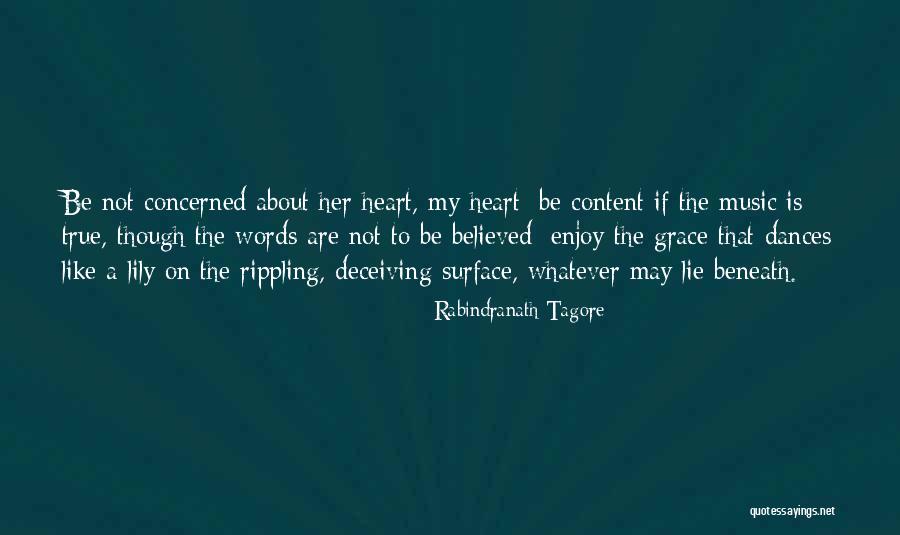 My Heart Is Content Quotes By Rabindranath Tagore My Heart Is Content Quotes By Rabindranath Tagore