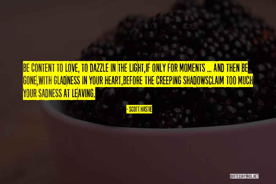 My Heart Is Content Quotes By Scott Hastie My Heart Is Content Quotes By Scott Hastie