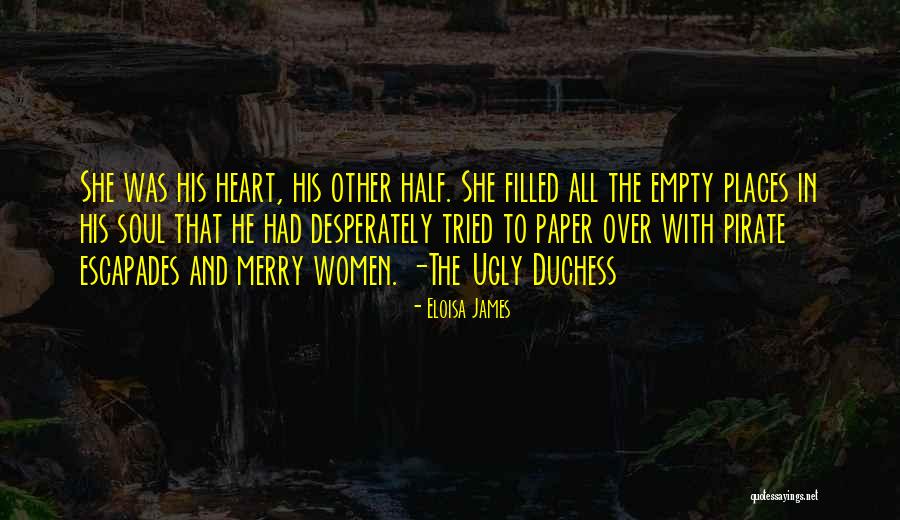 My Heart Is Empty Without You Quotes By Eloisa James My Heart Is Empty Without You Quotes By Eloisa James