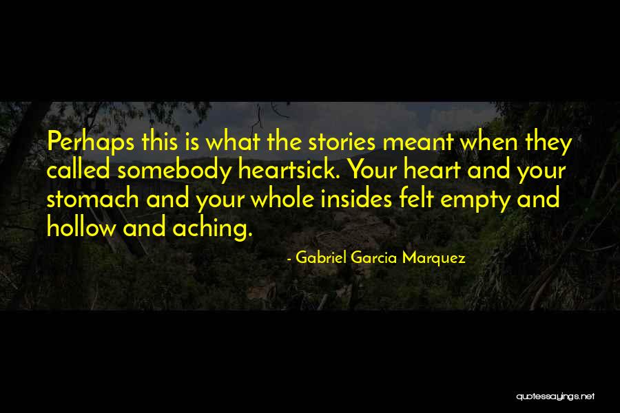 My Heart Is Empty Without You Quotes By Gabriel Garcia Marquez My Heart Is Empty Without You Quotes By Gabriel Garcia Marquez
