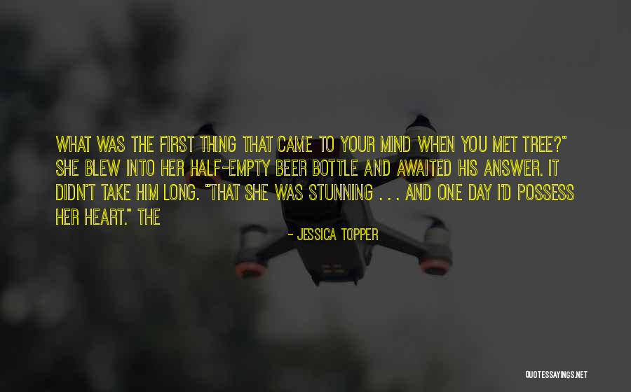 My Heart Is Empty Without You Quotes By Jessica Topper My Heart Is Empty Without You Quotes By Jessica Topper