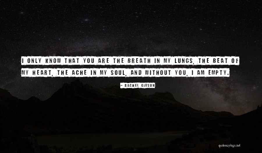My Heart Is Empty Without You Quotes By Rachel Gibson My Heart Is Empty Without You Quotes By Rachel Gibson
