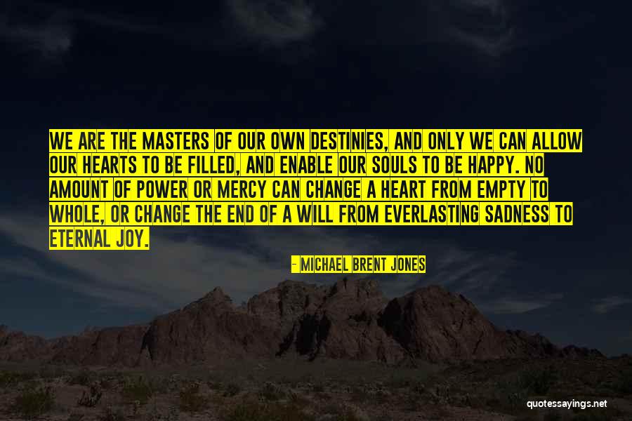 My Heart Is Filled With Joy Quotes By Michael Brent Jones My Heart Is Filled With Joy Quotes By Michael Brent Jones