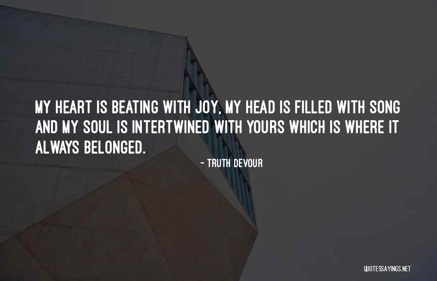 My Heart Is Filled With Joy Quotes By Truth Devour My Heart Is Filled With Joy Quotes By Truth Devour