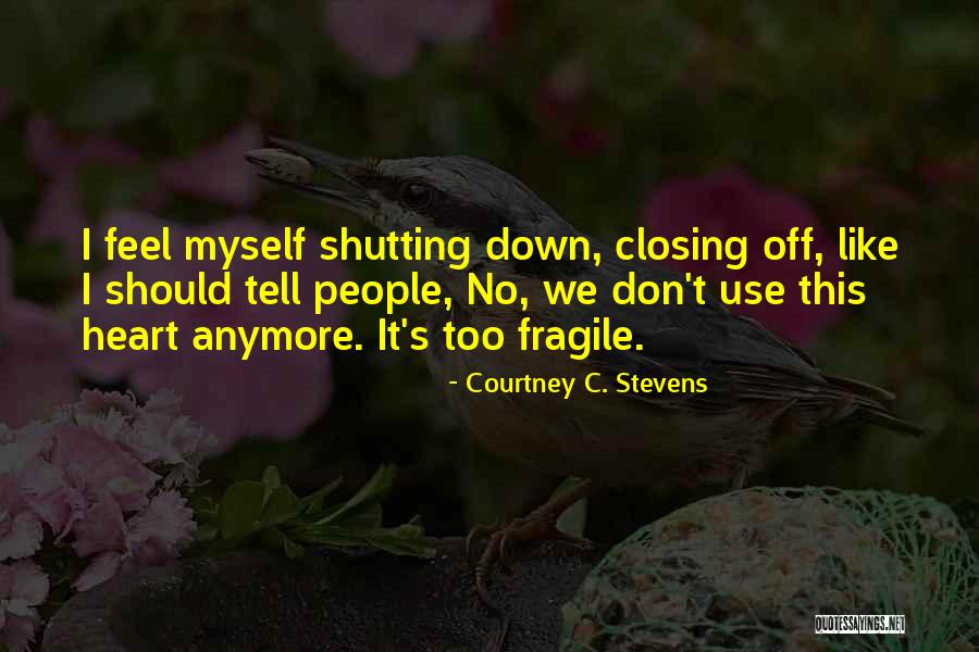 My Heart Is Fragile Quotes By Courtney C. Stevens My Heart Is Fragile Quotes By Courtney C. Stevens