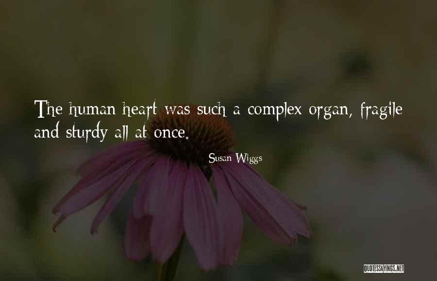 My Heart Is Fragile Quotes By Susan Wiggs My Heart Is Fragile Quotes By Susan Wiggs