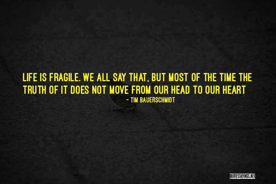 My Heart Is Fragile Quotes By Tim Bauerschmidt My Heart Is Fragile Quotes By Tim Bauerschmidt