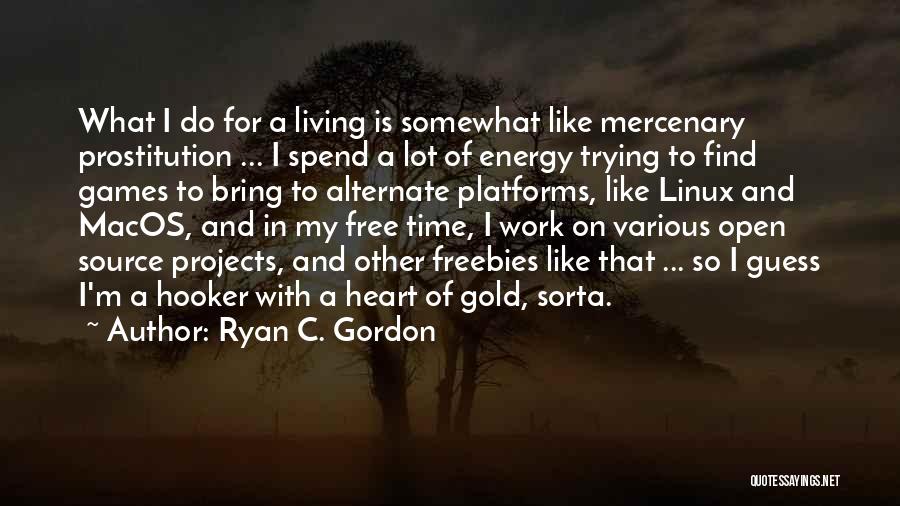 My Heart Is Gold Quotes By Ryan C. Gordon