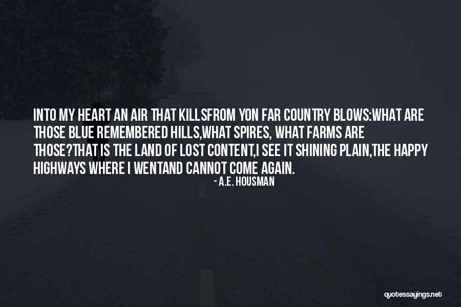 My Heart Is Happy Quotes By A.E. Housman My Heart Is Happy Quotes By A.E. Housman