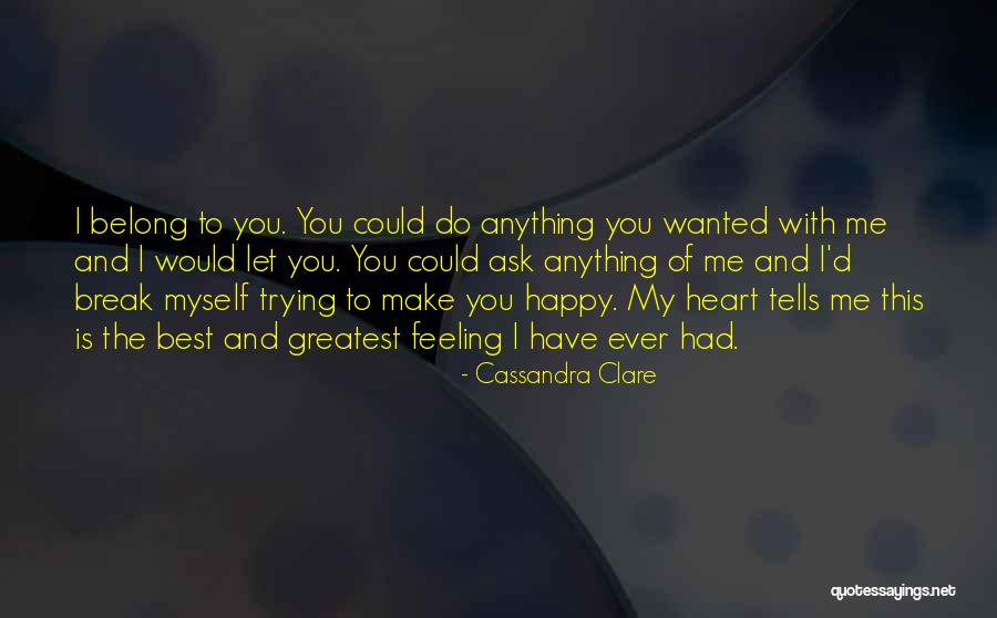My Heart Is Happy Quotes By Cassandra Clare My Heart Is Happy Quotes By Cassandra Clare
