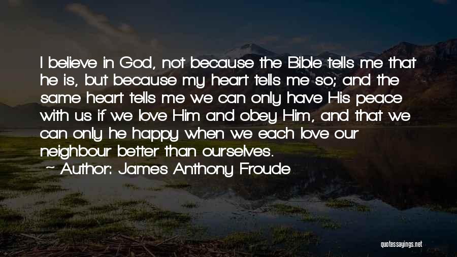 My Heart Is Happy Quotes By James Anthony Froude