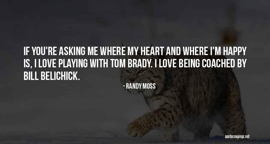 My Heart Is Happy Quotes By Randy Moss My Heart Is Happy Quotes By Randy Moss