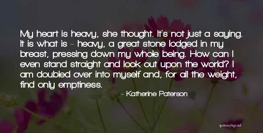 My Heart Is Heavy Quotes By Katherine Paterson My Heart Is Heavy Quotes By Katherine Paterson