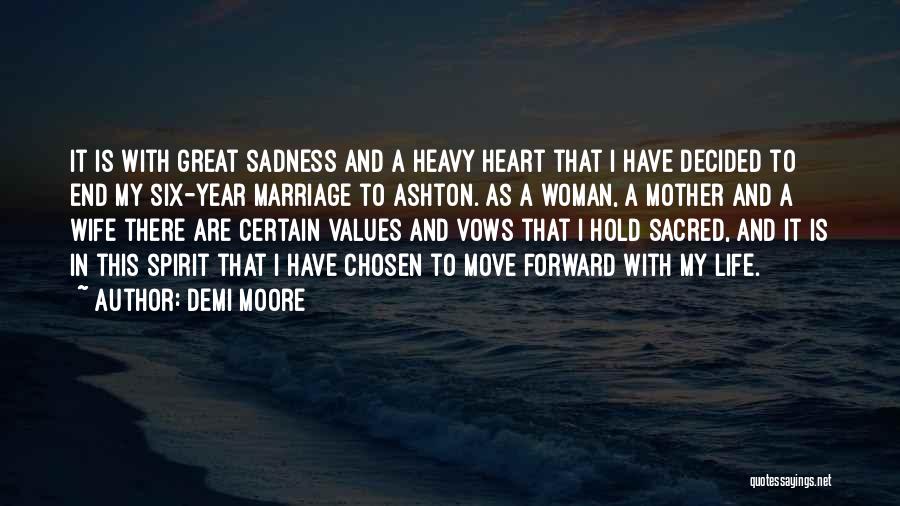 My Heart Is Heavy With Sadness Quotes By Demi Moore