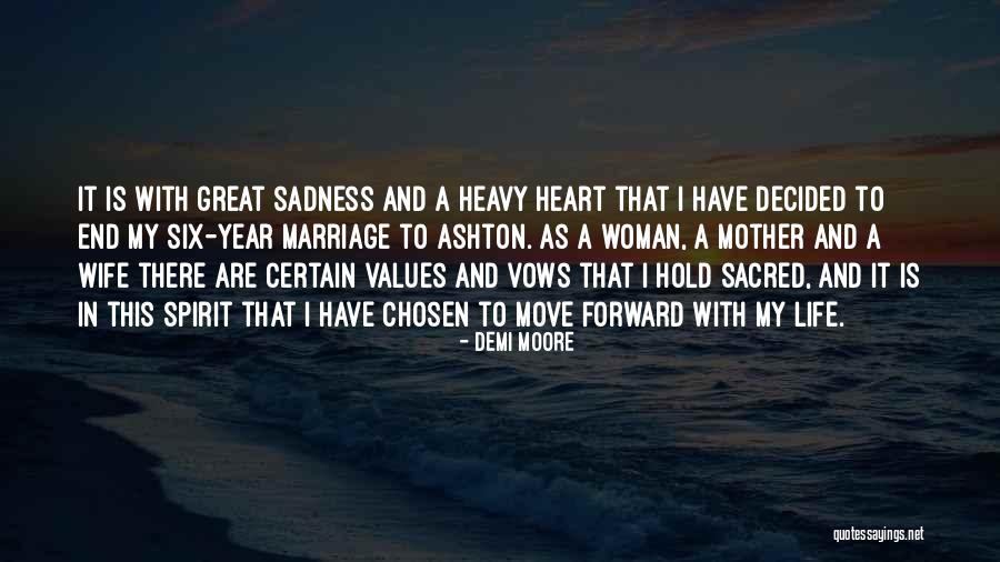 My Heart Is Heavy With Sadness Quotes By Demi Moore