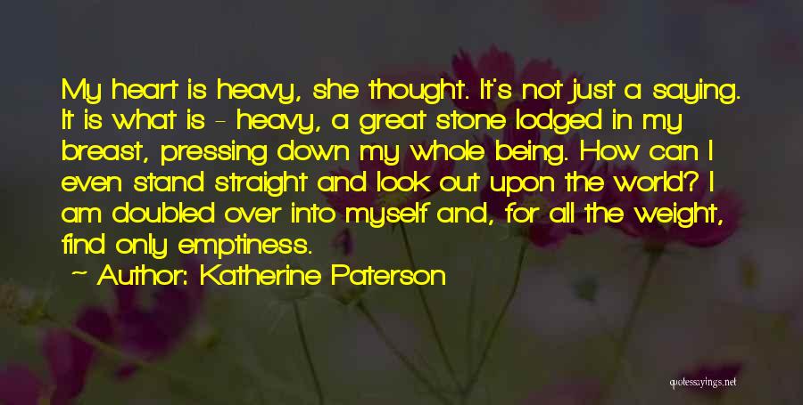 My Heart Is Heavy With Sadness Quotes By Katherine Paterson