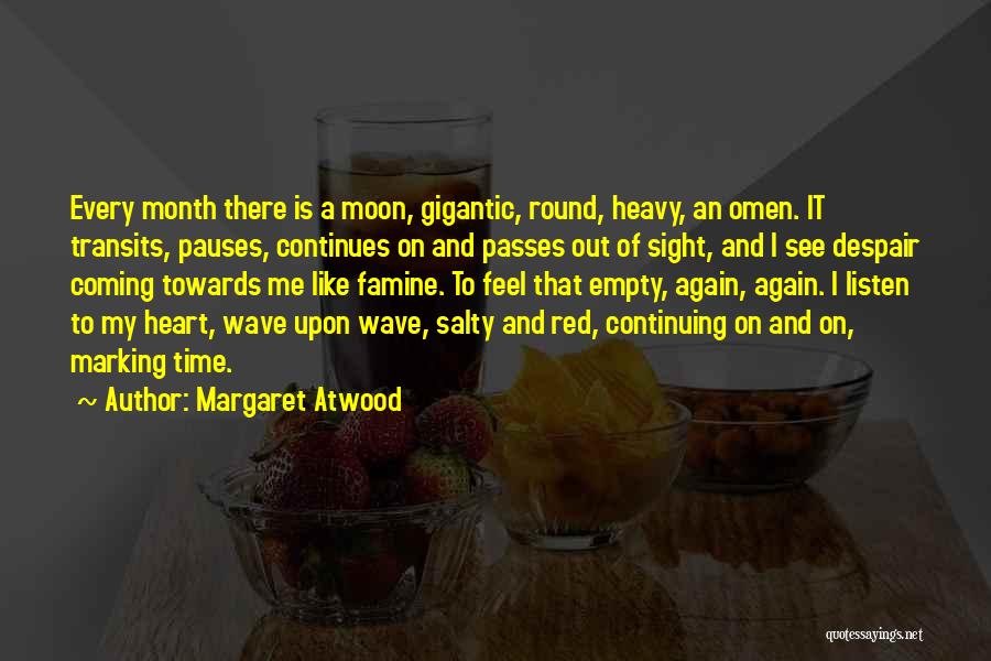 My Heart Is Heavy With Sadness Quotes By Margaret Atwood