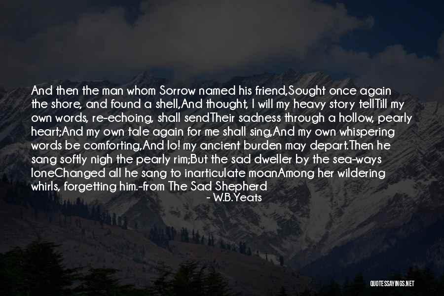 My Heart Is Heavy With Sadness Quotes By W.B.Yeats My Heart Is Heavy With Sadness Quotes By W.B.Yeats