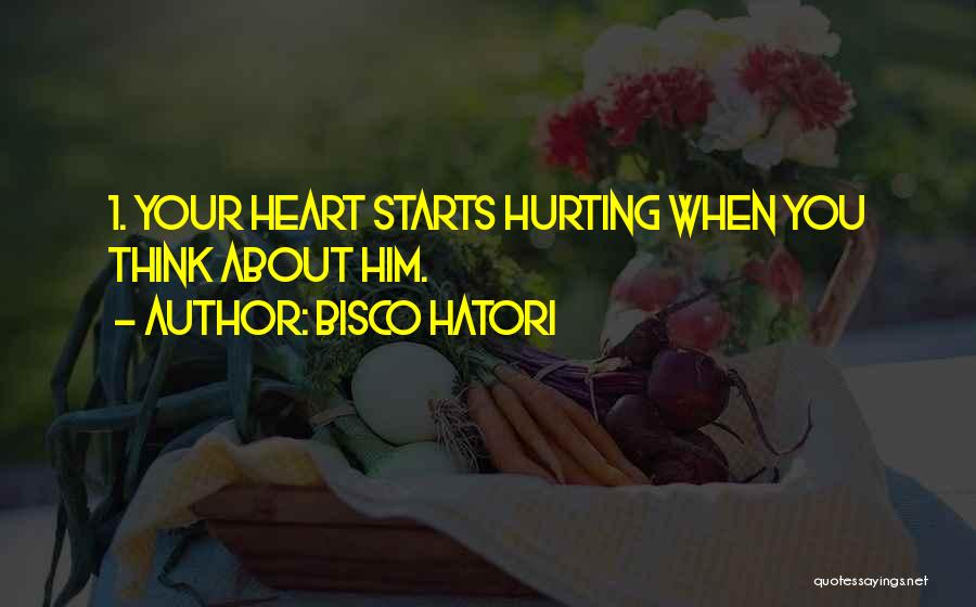 My Heart Is Hurting Me Quotes By Bisco Hatori