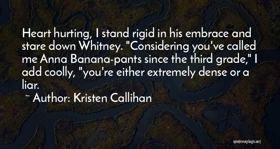 My Heart Is Hurting Me Quotes By Kristen Callihan