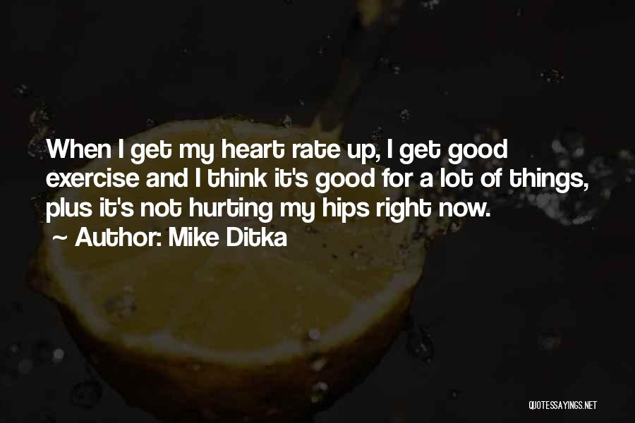 My Heart Is Hurting Me Quotes By Mike Ditka