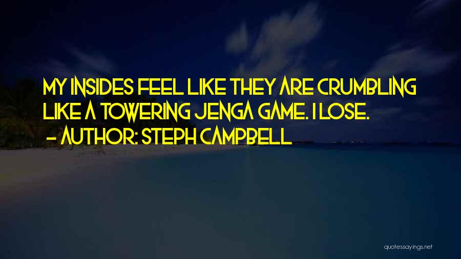 My Heart Is Hurting Me Quotes By Steph Campbell