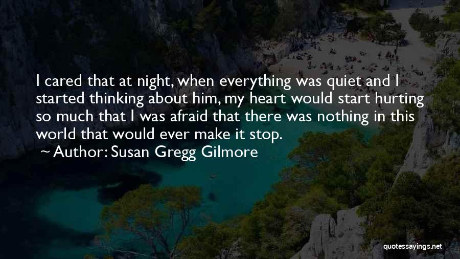 My Heart Is Hurting Me Quotes By Susan Gregg Gilmore