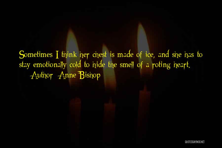 My Heart Is Ice Cold Quotes By Anne Bishop