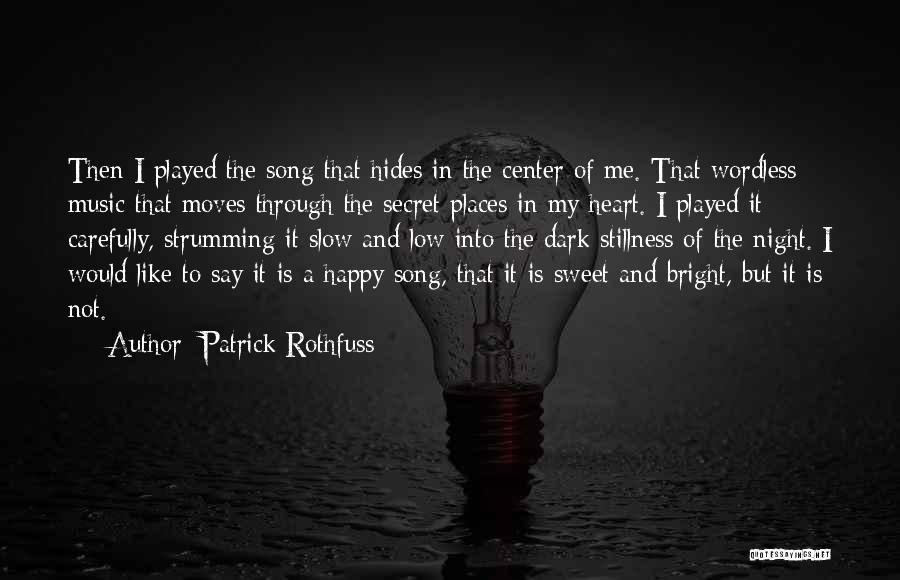 My Heart Is Not Happy Quotes By Patrick Rothfuss