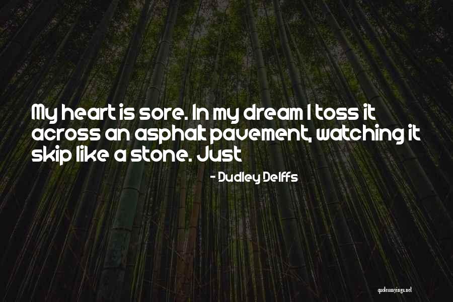 My Heart Is Quotes By Dudley Delffs My Heart Is Quotes By Dudley Delffs