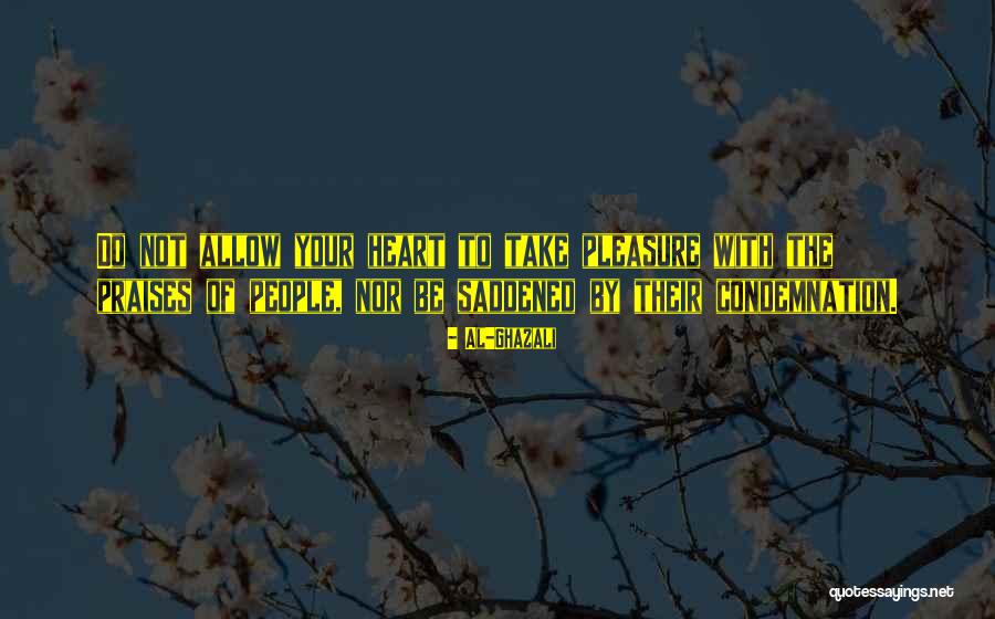 My Heart Is Saddened Quotes By Al-Ghazali My Heart Is Saddened Quotes By Al-Ghazali