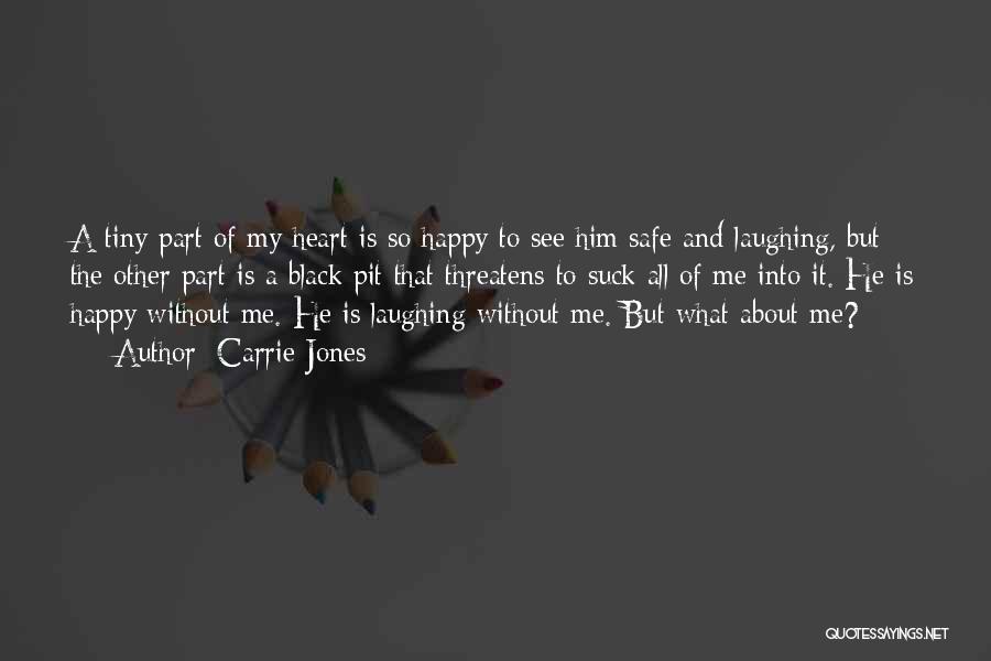 My Heart Is So Happy Quotes By Carrie Jones