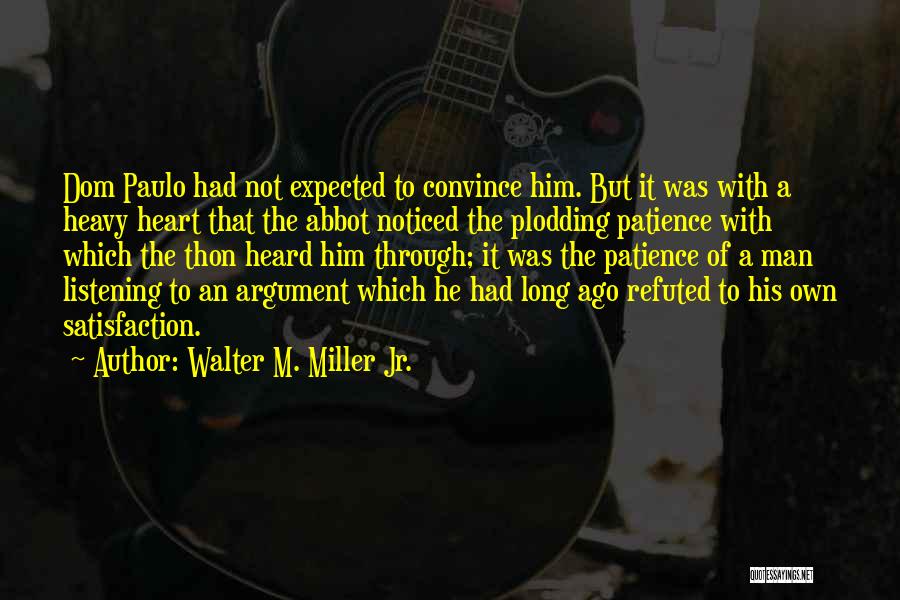 My Heart Is So Heavy Quotes By Walter M. Miller Jr.