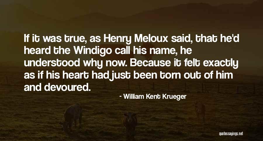 My Heart Is Torn Quotes By William Kent Krueger My Heart Is Torn Quotes By William Kent Krueger