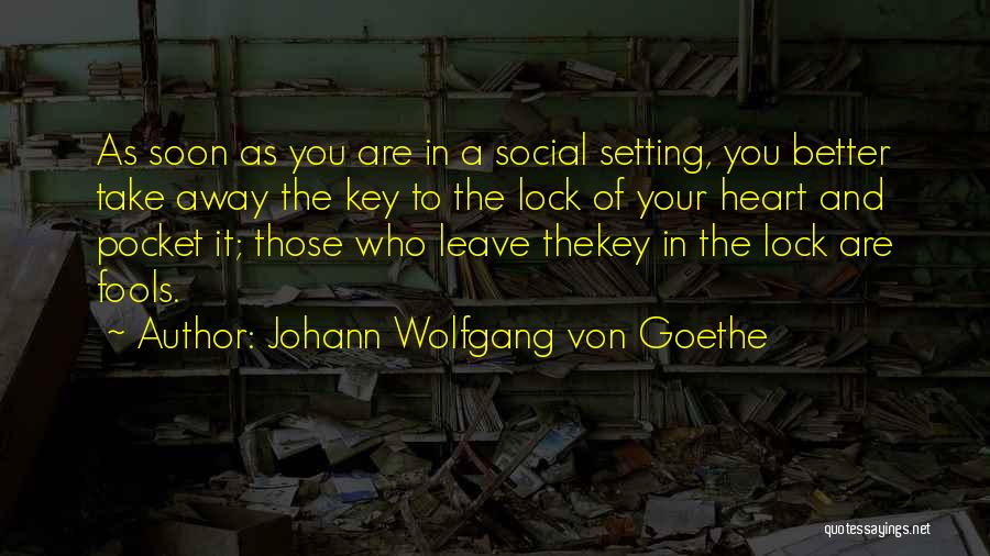 My Heart Is Under Lock And Key Quotes By Johann Wolfgang Von Goethe