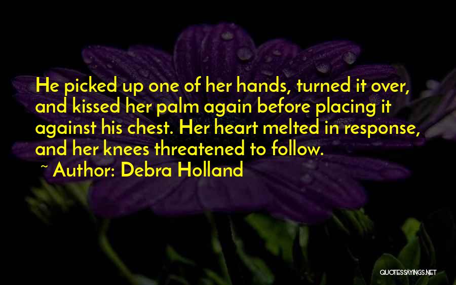My Heart Just Melted Quotes By Debra Holland