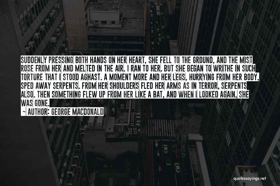 My Heart Just Melted Quotes By George MacDonald