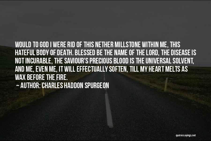 My Heart Melts For You Quotes By Charles Haddon Spurgeon