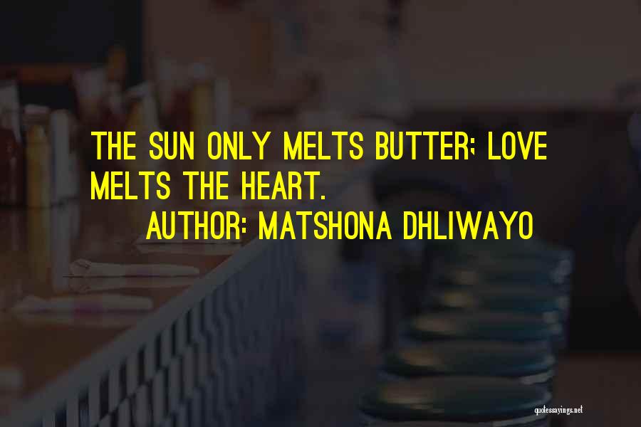 My Heart Melts For You Quotes By Matshona Dhliwayo