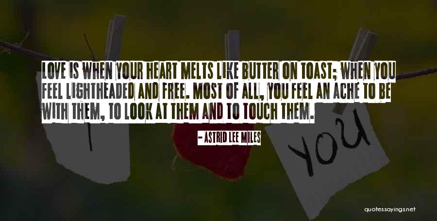 My Heart Melts Quotes By Astrid Lee Miles